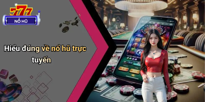 Nổ Hũ Trực Tuyến: Giải Trí Đỉnh Cao, Săn Thưởng Hấp Dẫn 1 Nổ Hũ Trực Tuyến