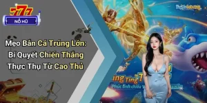 Mẹo Bắn Cá Trúng Lớn