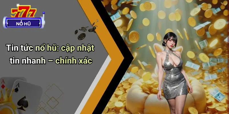 Tin Tức Nổ Hũ