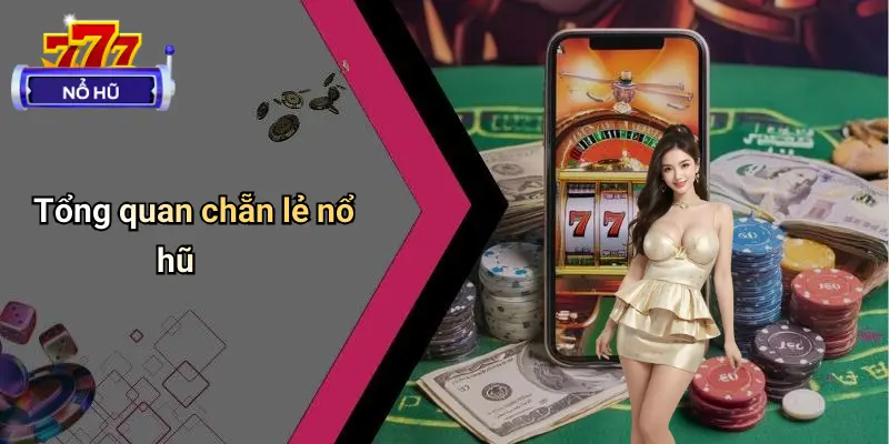 Chẵn Lẻ Nổ Hũ: Trải Nghiệm Giải Trí Đỉnh Cao Tại Diễn Đàn Nổ Hũ 1 Chẵn Lẻ Nổ Hũ