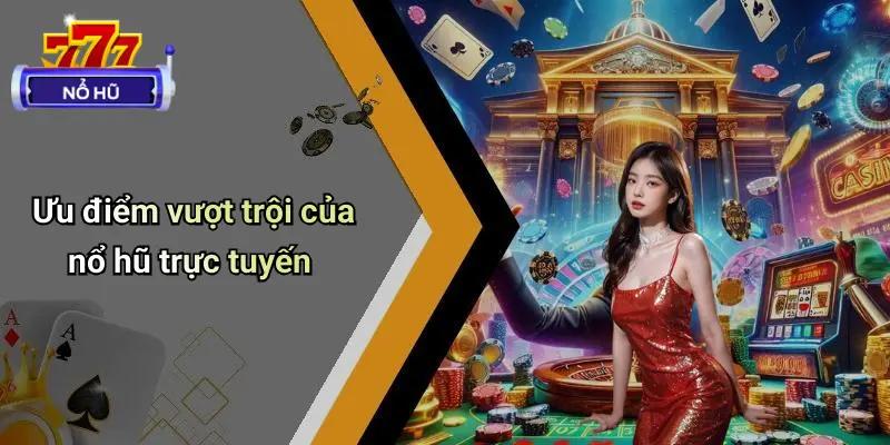 Nổ Hũ Trực Tuyến: Giải Trí Đỉnh Cao, Săn Thưởng Hấp Dẫn 2 Nổ Hũ Trực Tuyến