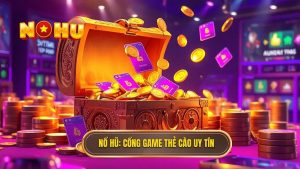 Game Nổ Hũ Nạp Bằng Thẻ Cào Điện Thoại - Uy Tín & Bảo Mật 2024