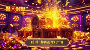 Tải Game Nổ Hũ Đổi Thưởng APK - Link Tải Chuẩn Tại NỔ HŨ 2024