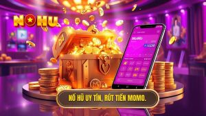 Nổ hũ rút tiền về ví MoMo: Hướng dẫn chi tiết từ A-Z tại NỔ HŨ